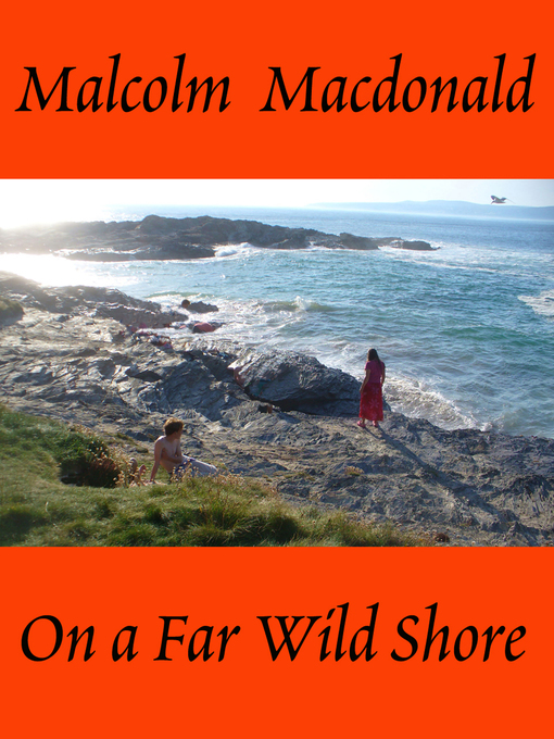 Title details for On a Far Wild Shore by Malcolm Macdonald - Available